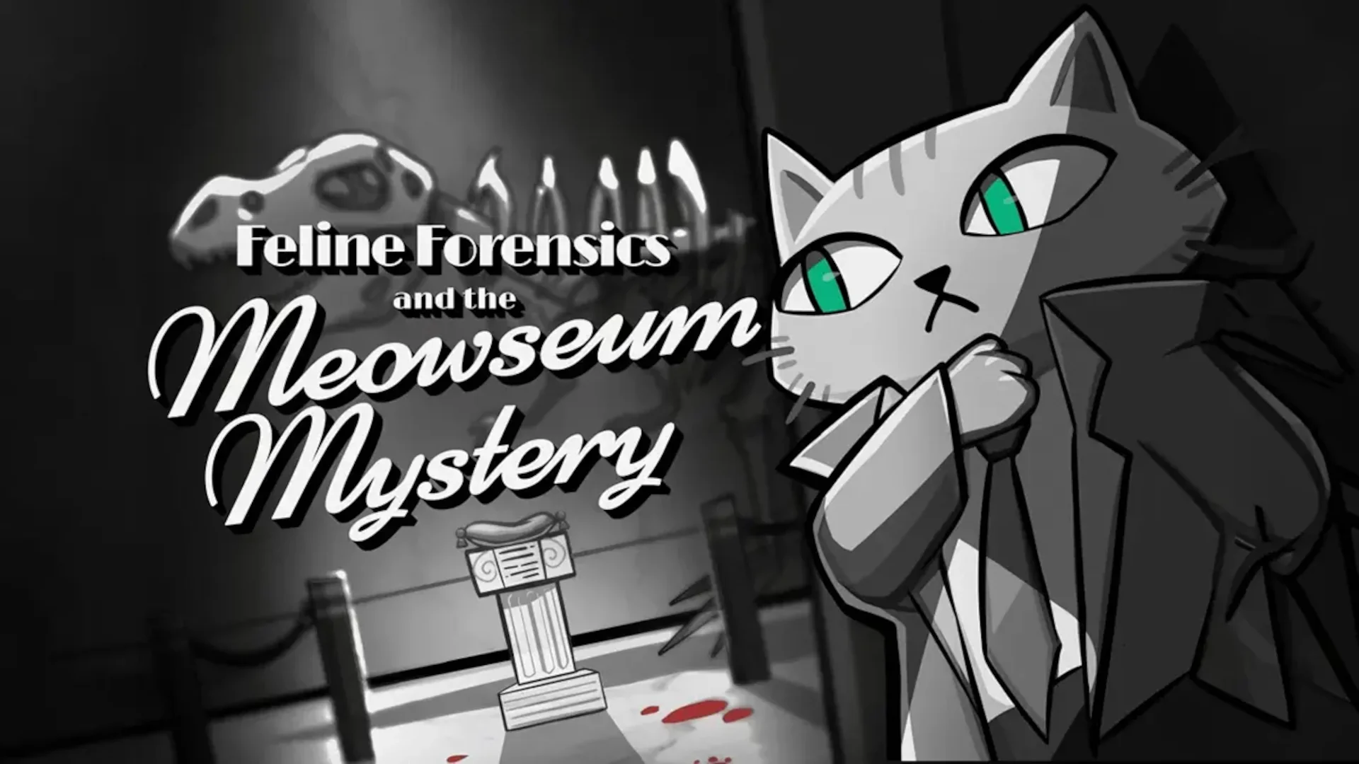 Greyscale game poster for Feline Forensics and the Meowseum Mystery showing a cartoon cat in a detective coat looking at a museum exhibit that's been smashed open